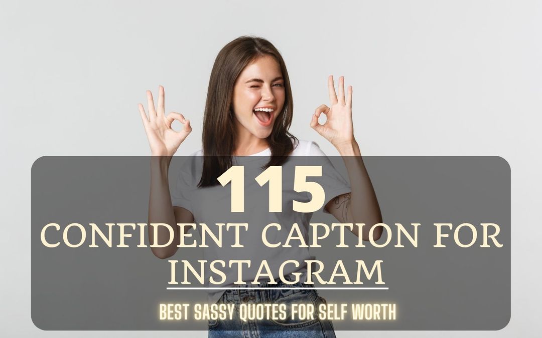 115 Confident Instagram Captions Best Sassy Quotes for Self Worth